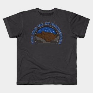 You Had Me at Hibernation - Brown Bear Kids T-Shirt